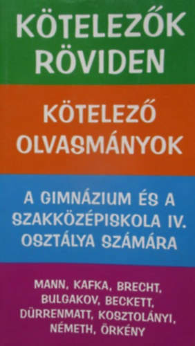 Szerk.: Vadai István: Kötelezők röviden-A gimnázium és szakközépiskola IV. osztály számára