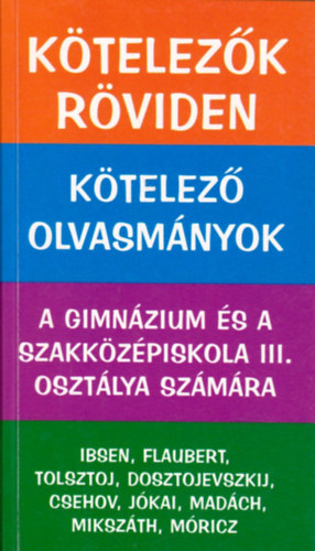 Dávid Katalin Zsuzsanna: Kötelezők röviden - Kötelező olvasmányok a gimnázium és a szakközépiskola III. osztálya számára