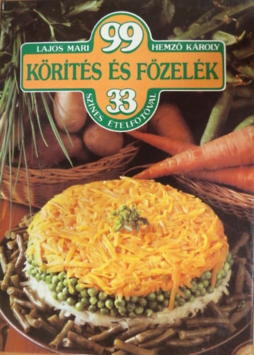 Lajos Mari-Hemző Károly: 99 körítés és főzelék