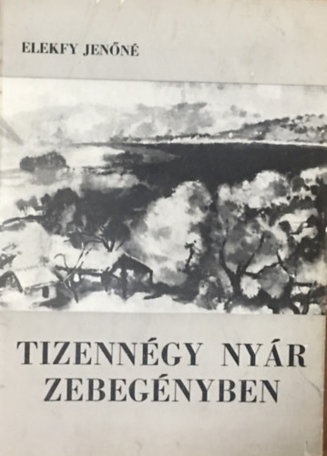 Elekfy Jenőné: Tizennégy Nyár Zebegényben