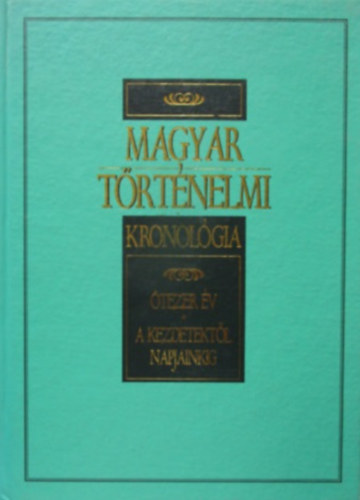 : Magyar történelmi kronológia - Ötezer év - A kezdetektől napjainkig