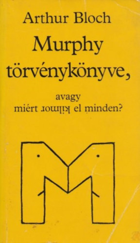 Arthur Bloch: Murphy törvénykönyve, avagy miért romlik el minden?