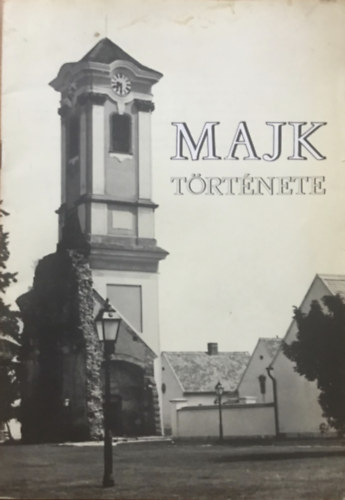 Kulcsár Emil Miklós: Majk története (Magyar-német-angol)