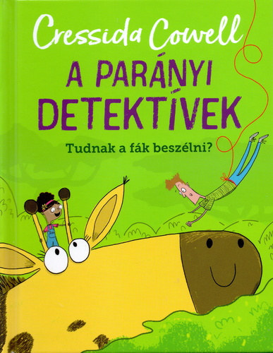 Cressida Cowell: A parányi detektívek - Tudnak a fák beszélni?