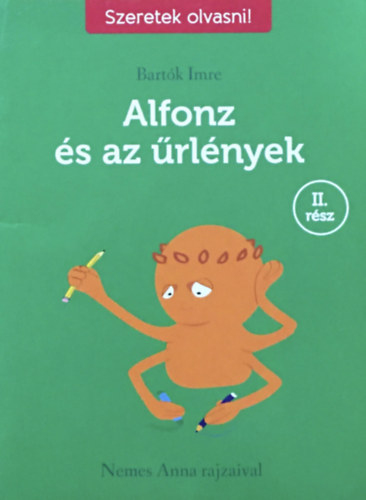 Bartók Imre: Alfonz és az űrlények II. rész (Nemes Anna rajzaival)