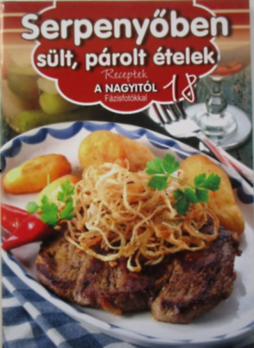 Duzs Mária (szerk.): Serpenyőben sült, párolt ételek (Receptek a nagyitól 18.)