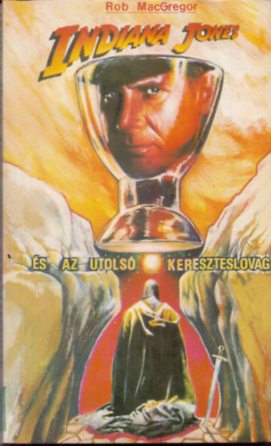 Rob MacGregor: Indiana Jones és az utolsó kereszteslovag