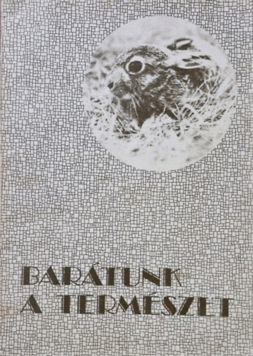 Homonnay Zsombor; Kerekes György; Magyar Ferenc: Barátunk a természet