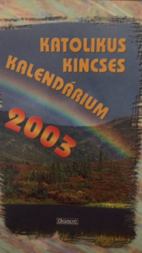 : Katolikus Kincses Kalendárium 2003.