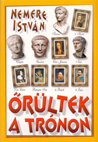 Nemere István: Őrültek a trónon