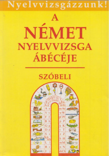 Bácskai-Borbély-Gáspár-Ghiczy: A német nyelvvizsga ábécéje-szóbeli (Nyelvvizsgázzunk!)