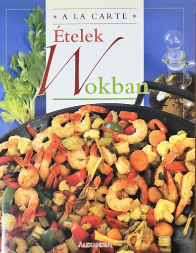 Jill Elegeer; Ann Colby: Ételek wokban - A la Carte