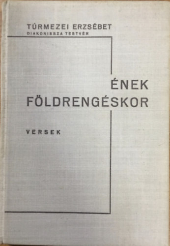 Túrmezei Erzsébet: Ének földrengéskor - versek