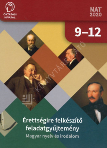: Érettségi felkészítő feladatgyűjtemény - Magyar nyelv és irodalom - 9-12