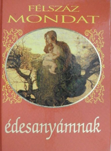 : Félszáz mondat édesanyámnak