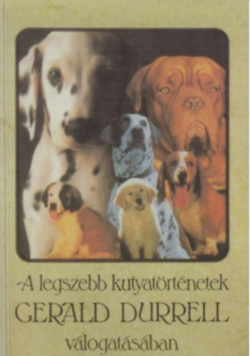 : A legszebb kutyatörténetek Gerald Durrell válogatásában