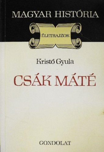 Kristó Gyula: Csák Máté (magyar história)
