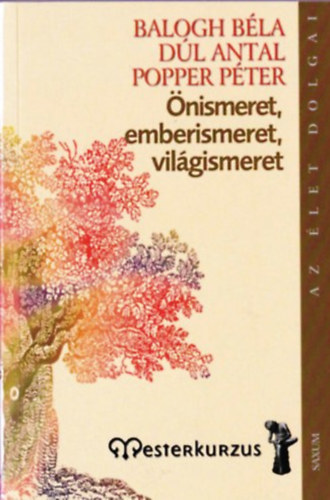 Balog Béla; Dúl Antal; Popper Péter: Önismeret, emberismeret, világismeret