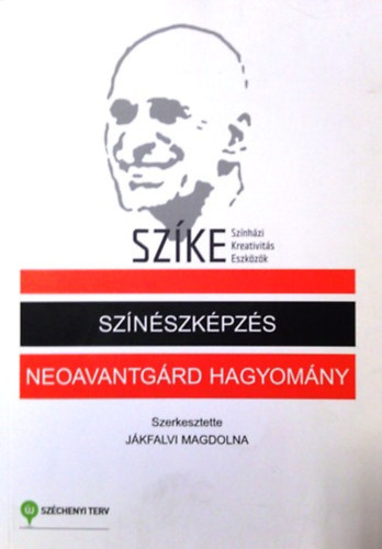 Jákfalvi Magdolna (szerk.): Színészképzés : neoavantgárd hagyomány