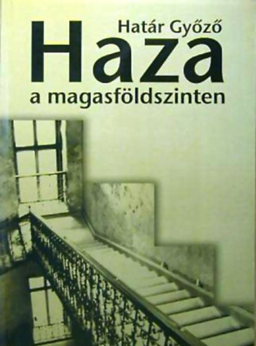 Határ Győző: Haza a magasföldszinten