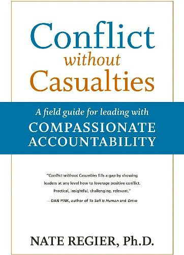 Nate Regier: Conflict without Casualties: A Field Guide for Leading with Compassionate Accountability