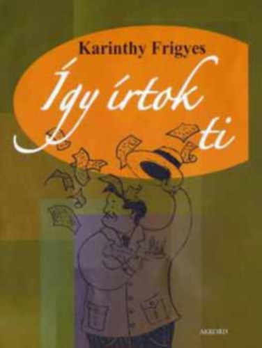 Karinthy Frigyes: Így írtok ti (válogatás)