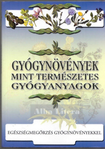 Csűrös László: Gyógynövények, mint természetes gyógyanyagok