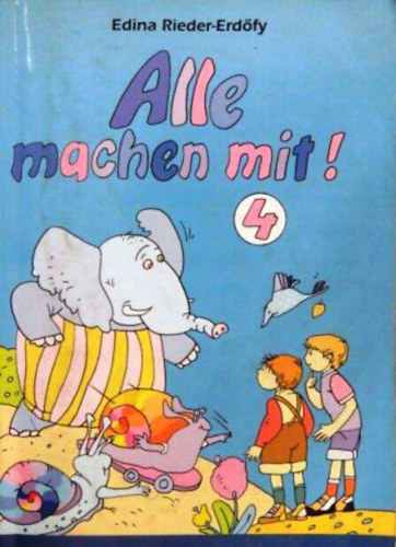 Erdőfyné Rieder  Edina: Alle machen mit! - Tanuljunk együtt! 4.o. (német)