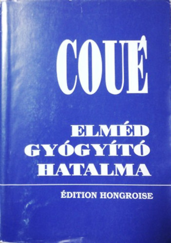 Emil Coué: Elméd gyógyító hatalma