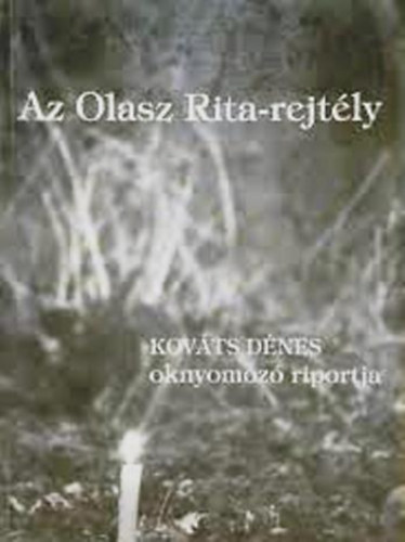 Kováts Dénes: Az Olasz Rita-rejtély