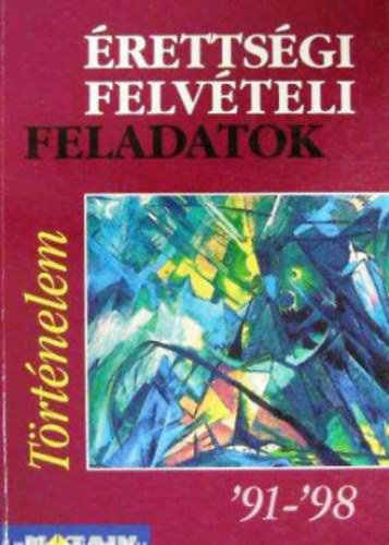 Jazimiczky Béla: Érettségi felvételi feladatok - történelem '91-'98