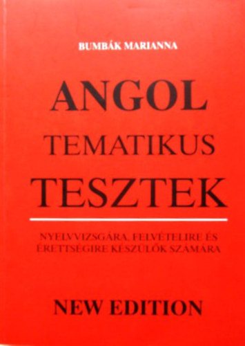 Bumbák Marianna: Angol tematikus tesztek nyelvvizsgára, felvételire és érettségire...