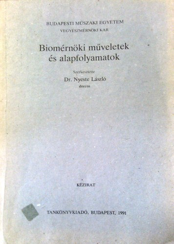 Dr. Nyeste László (szerk.): Biomérnöki műveletek és alapfolyamatok