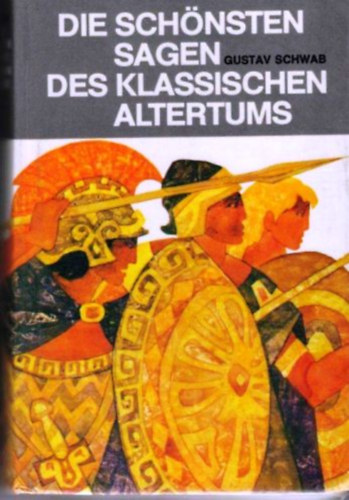 Gustav Schwab: Die schönsten Sagen des klassischen Altertums