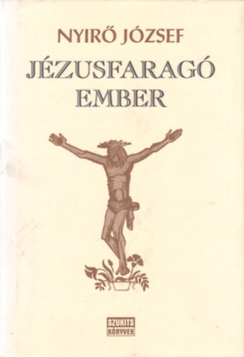 Nyírő József: Jézusfaragó ember