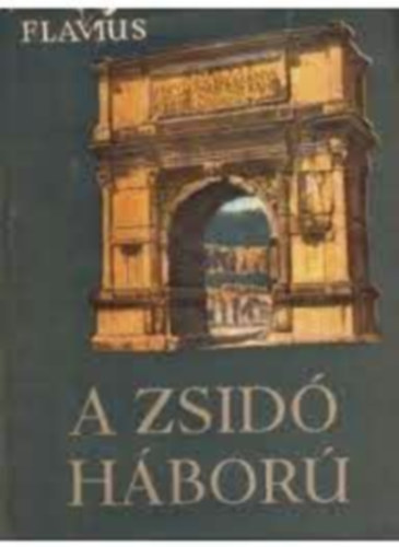 Josephus Flavius: A zsidó háború - Önéletrajz