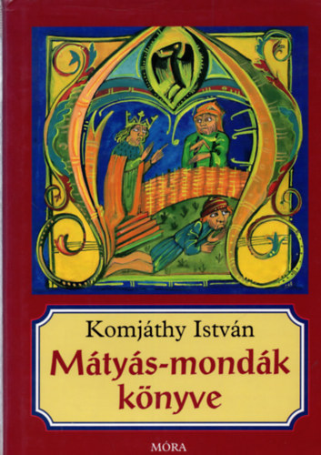 Komjáthy István: Mátyás-mondák könyve