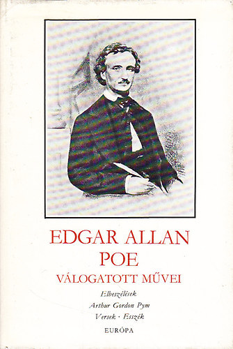 Edgar Allan Poe: Edgar Allan Poe válogatott művei (Elbeszélések - Arthur Gordon Pym - Versek - Esszék)