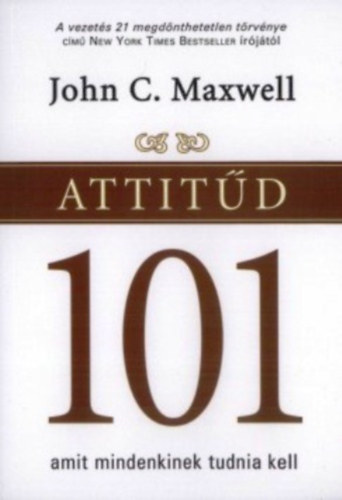 John C. Maxwell: Attitűd 101