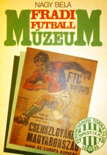 Nagy Béla: Fradi futballmúzeum