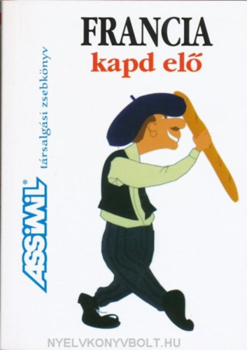 Assimil: Francia kapd elő - Társalgási zsebkönyv