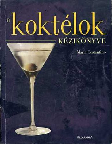 Maria Costantino: A koktélok kézikönyve