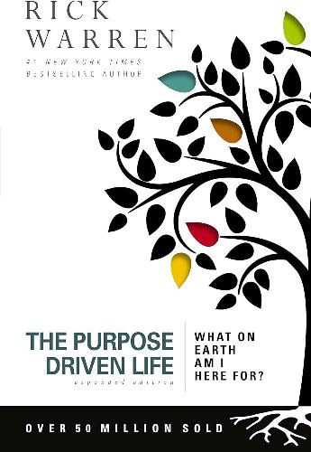 Rick Warren: The Purpose Driven Life - What on earth am l here for ?