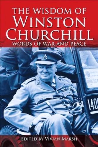 Vivian Marsh: The Wisdom of Winston Churchill - Words of War and Peace