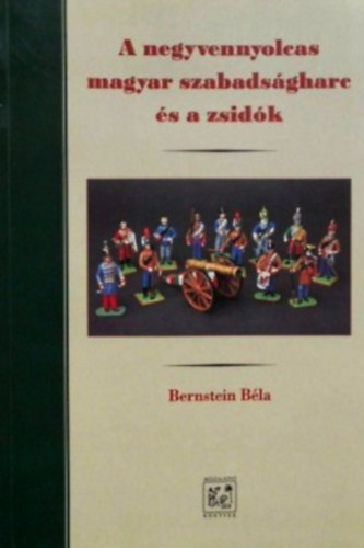 Dr. Bernstein Béla: A negyvennyolcas magyar szabadságharc és a zsidók