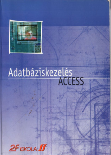 Dódáné dr. Szép Ibolya: Adatbáziskezelés - Access