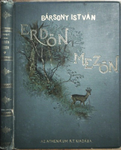 Bársony István: Erdőn mezőn - Természeti és vadászati képek (Kiváló magyar művészek eredeti rajzaival)