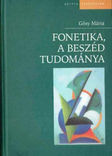 Dr. Gósy Mária: Fonetika, a beszéd tudománya