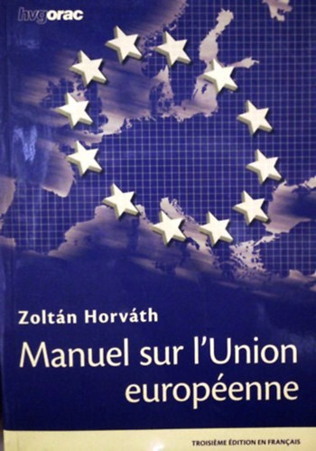 Horváth Zoltán: Manuel Sur L'union Européenne