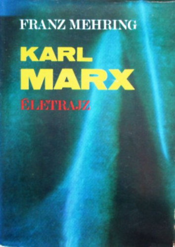 Franz Mehring: Karl Marx - Életrajz